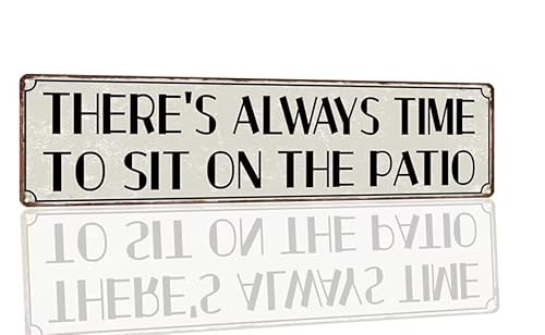 There's Always Time to Sit on the Patio Tin Sign