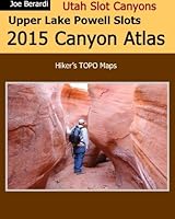 Upper Lake Powell Slots 2015 Canyon Atlas: Utah Slot Canyons 1505404215 Book Cover