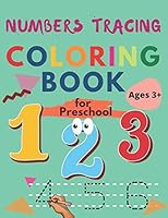 Numbers Tracing Coloring Book For Preschool and Ages 3-5: Practice Writing Numbers For Kids,Number Tracing Book B0892HQH8N Book Cover