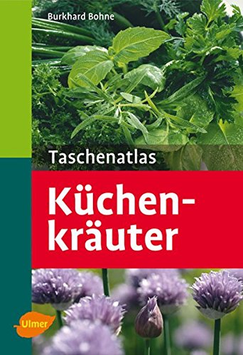Taschenatlas Küchenkräuter: 131 Pflanzenporträts (Taschenatlanten) Taschenatlas Küchenkräuter: 131 Pflanzenporträts (Taschenatlanten)
