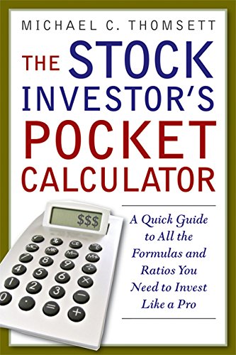The Stock Investors Pocket Calculator: A Quick Guide to All the Formulas and Ratios You Need to Invest Like a Pro