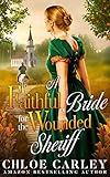 A Faithful Bride for the Wounded Sheriff: A Christian Historical Romance Book (English Edition) A Faithful Bride for the Wounded Sheriff: A Christian Historical Romance Book (English Edition)