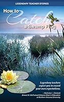 Legendary Teacher Stories: How to catch a swamp frog 0996389105 Book Cover