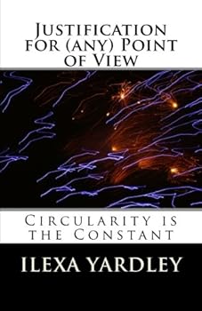 Paperback Justification for (any) Point of View: Circularity is the Constant Book