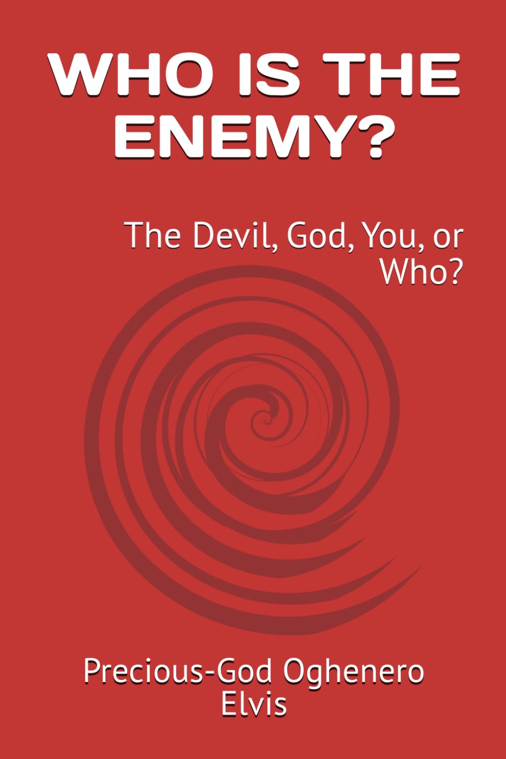 WHO IS THE ENEMY?: The Devil, God, You, or Who?
