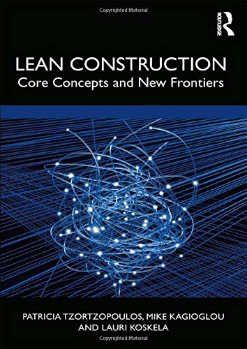 Lean Construction: Core Concepts and New Frontiers Lean Construction: Core Concepts and New Frontiers