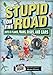 Stupid on the Road: Idiots on Planes, Trains, Buses, and Cars (Volume 7) (Stupid History)