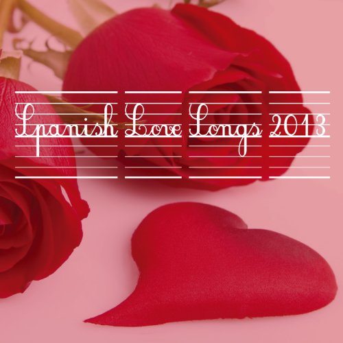 Spanish Love Songs 2013 VARIOUS ARTISTS Digital Music Spanish Love Songs 2013 VARIOUS ARTISTS Digital Music