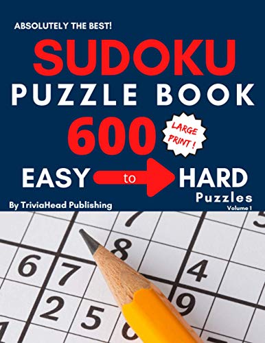 ABSOLUTELY THE BEST! Sudoku Puzzle Book, 600 Large-Print Easy to Hard Puzzles, Volume 1: Keep Your Mind Fit and Improve Your Memory!