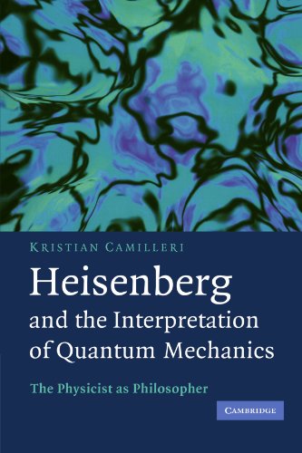 Heisenberg and the Interpretation of Quantum Mechanics: The Physicist as Philosopher