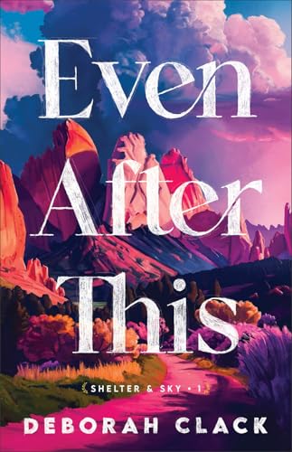 Even After This: A Clean/No-Spice Contemporary Romance of a Widow’s Second Chance at Love with a Hollywood Celebrity (Shelter and Sky)