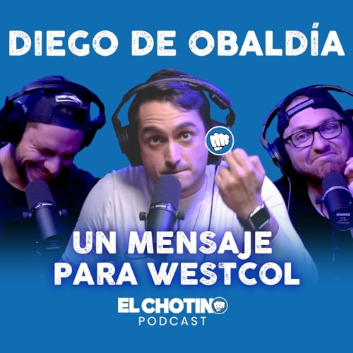 Podcast #1 - Conversando con Diego De Obald&iacute;a y le enviamos un mensaje a Westcol Podcast Por  arte de portada