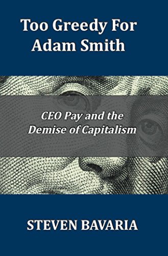 Too Greedy for Adam Smith: CEO Pay and the Demise of Capitalism