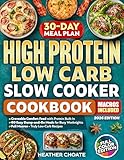 High Protein Low Carb Slow Cooker Cookbook: Craveable Comfort Food with Protein Built In—Easy Dump-and-Go Meals for Busy Weeknights with Full Macros and ... Recipes (High Protein Cookbooks Book 2)