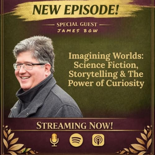 Miss Liz Serves RT. James Bow Imagining Worlds: Science Fiction, Storytelling & The Power of Curiosity