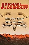 The Pot Thief Who Studied Georgia O'Keeffe (The Pot Thief Mysteries Book 7)