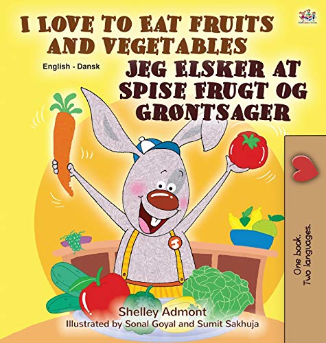 I Love To Eat Fruits And Vegetables (English Danish Bilingual Book For Kids) (English Danish Bilingual Collection)