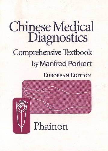 Chinese Medical Diagnostics: Comprehensive Textbook by Porkert, Manfred (2004) Hardcover