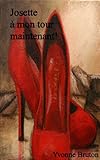 Josette à mon tour maintenant! (La Vie Celibataire t. 4) (French Edition)