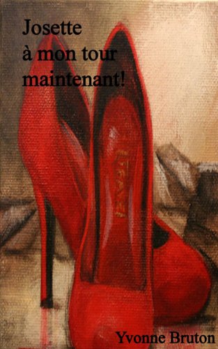 Josette à mon tour maintenant! (La Vie Celibataire t. 4) (French Edition)