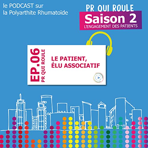EP6 : Le patient, &eacute;lu associatif
