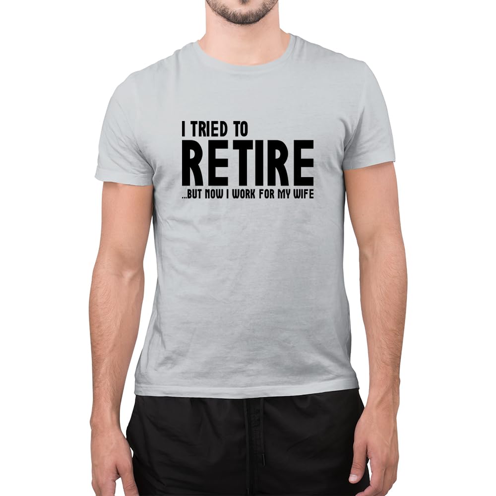 Graphic Impact Unisex Grey Funny I Tried To Retire But Now I Work For My Wife Father Birthday T Shirt (, Large)
