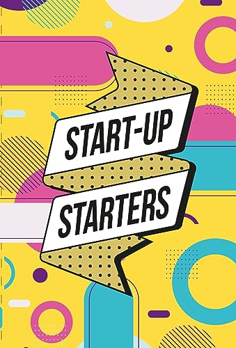 Start-Up Starters: Achieve Success by Focusing on What Matters