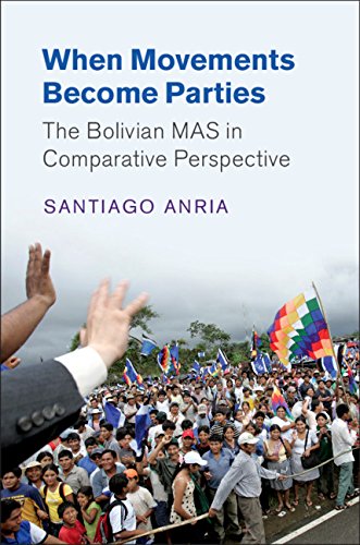 When Movements Become Parties: The Bolivian MAS in Comparative Perspective (Cambridge Studies in Comparative Politics)