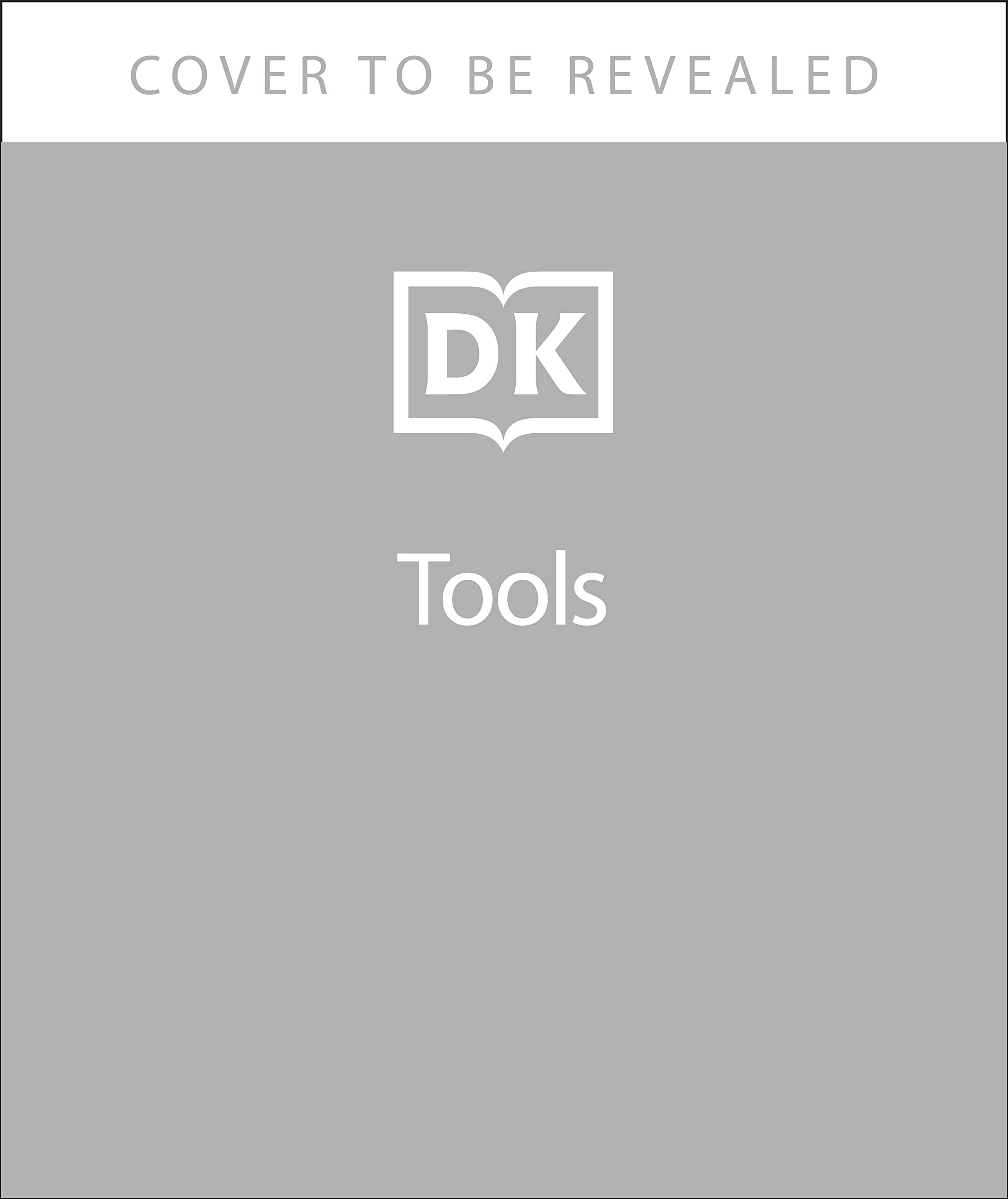 Tools A Visual History: The Hardware that Built, Measured and Repaired the World