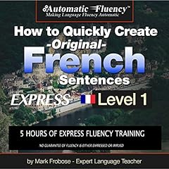 How to Quickly Create Original French Sentences Express Audiolibro Por Mark Frobose arte de portada