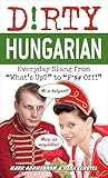 Dirty Hungarian: Everyday Slang from 