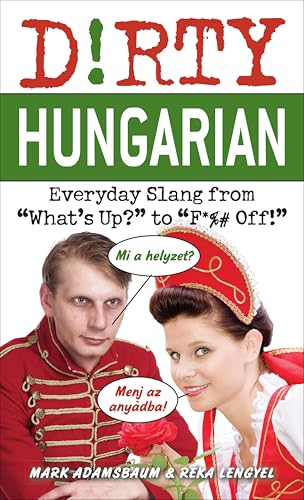 Dirty Hungarian: Everyday Slang from 