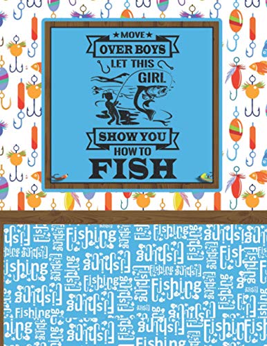 Move Over Boys Let This Girl Show You How To Fish: Funny Fishermans Journal The Perfect Log Book Fishing Trip Or Weekend Anglers