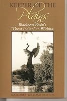 Keeper of the Plains: Blackbear Bosin's "Great Indian" in Wichita 0692009086 Book Cover