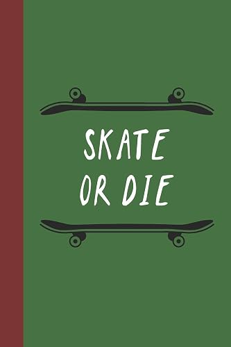 Skate Or Die: Great Fun Gift For Skaters, Skateboarders, Extreme Sport Lovers, &amp; Skateboarding Buddies