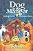 Dog in the Manger: Finding God in Christmas Chaos