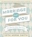 Marriage Isn't for You: It's for the One You Love