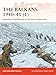 The Balkans 1940€“41 (1): Mussolini's Fatal Blunder in the Greco-Italian War (Campaign, 358)