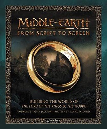 Middle-earth from Script to Screen: Building the World of The Lord of the Rings and The Hobbit Middle-earth from Script to Screen: Building the World of The Lord of the Rings and The Hobbit