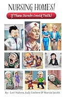 Nursing Homes!: If These Scrubs Could Talk! B0DCK1HNWQ Book Cover