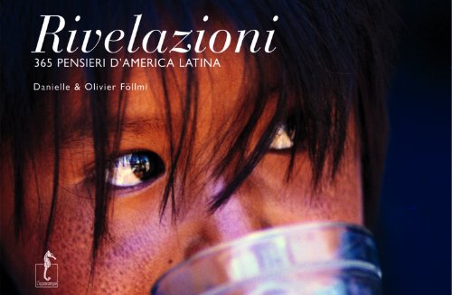 Rivelazioni. 365 pensieri d'America latina. Ediz. illustrata Rivelazioni. 365 pensieri d'America latina. Ediz. illustrata