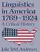 Linguistics in America 1769 - 1924: A Critical History (History of Linguistic Thought)