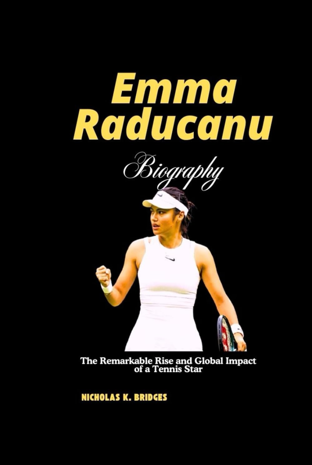 Emma Raducanu Biography: The Remarkable Rise and Global Impact of a Tennis Star (BIOGRAPHY OF RICH AND FAMOUS PEOPLE)