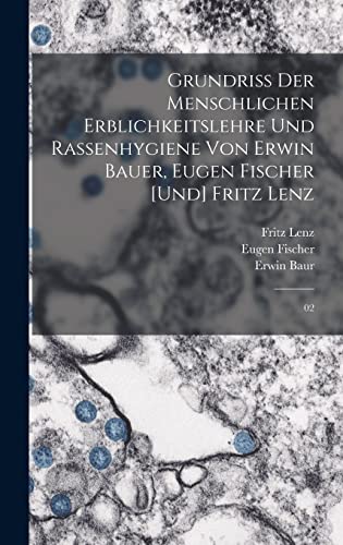 Grundriss der menschlichen Erblichkeitslehre und Rassenhygiene von Erwin Bauer, Eugen Fischer [und] Fritz Lenz: 02