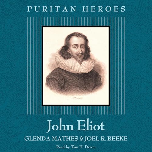 John Eliot: Puritan Hero (By Glenda Mathes, Joel R. Beeke) episode artwork