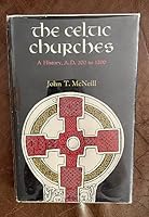 The Celtic Churches; A History A.D. 200 to 1200 0226560953 Book Cover