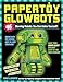 Papertoy Glowbots: 46 Glowing Robots You Can Make Yourself!