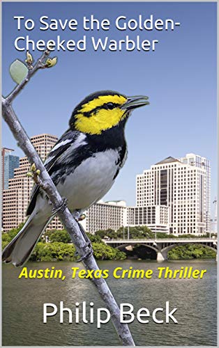 To Save the Golden-Cheeked Warbler: Austin, Texas Crime Thriller (Fastball)