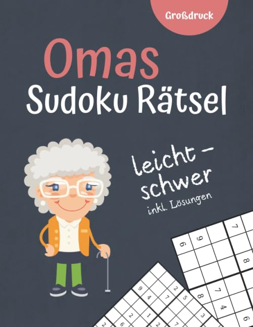 Omas Sudoku Rätsel: 120 Sudokus für deine Großmutter I leicht bis schwer inkl Lösungswegen I Großdruck