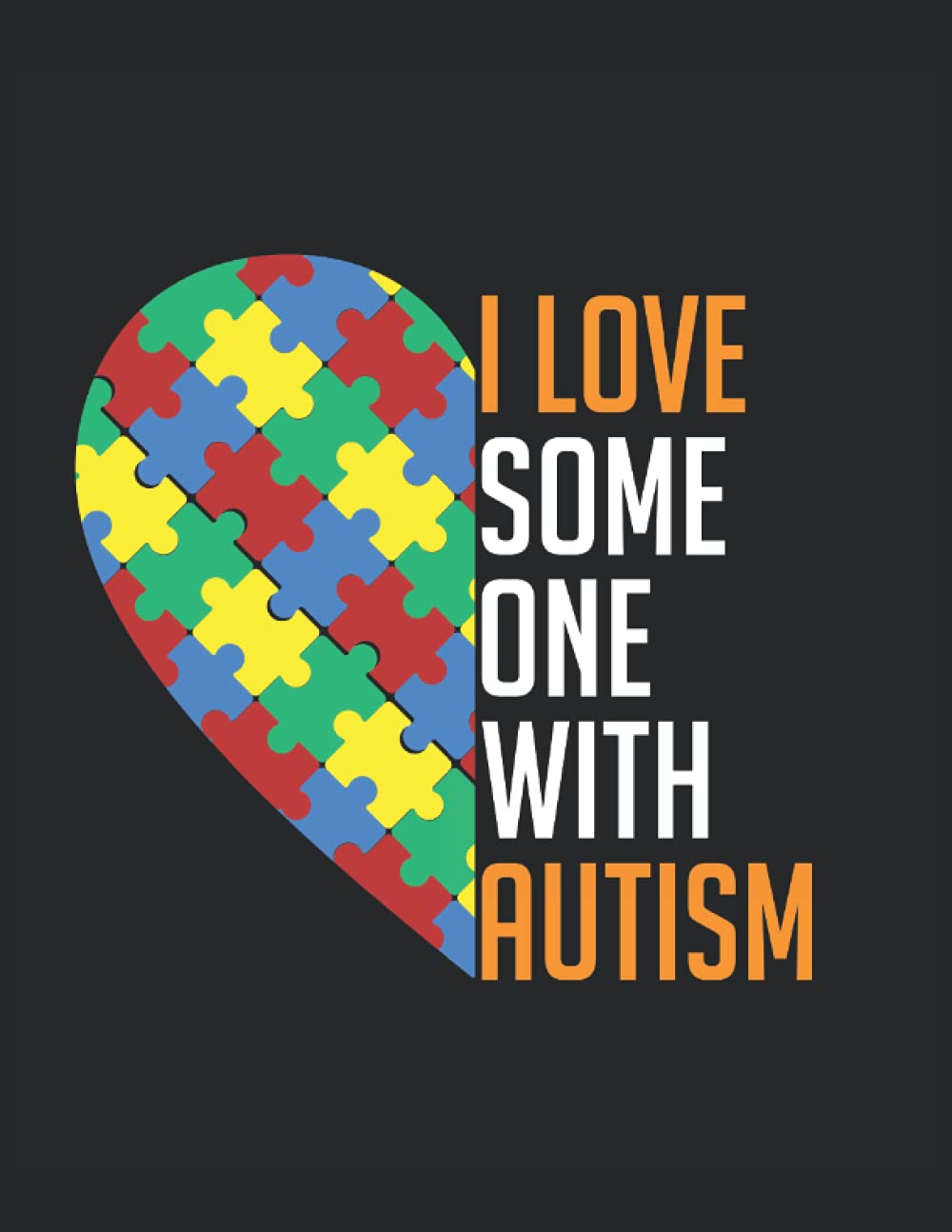 I Love Someone with Autism: Notebook to Keep Track of Child's Therapy Goals Autism Awareness Gift Autism Notebook Journal